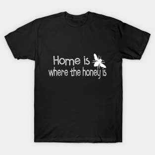 Home is Where The Honey is Beekeeper Honeybee T-Shirt